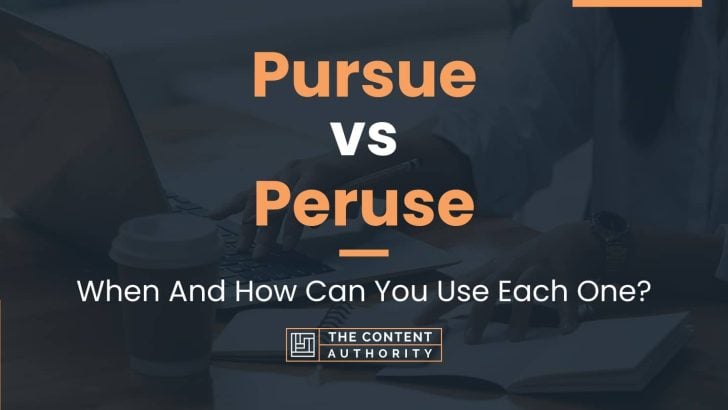 Pursue vs Peruse: When And How Can You Use Each One?