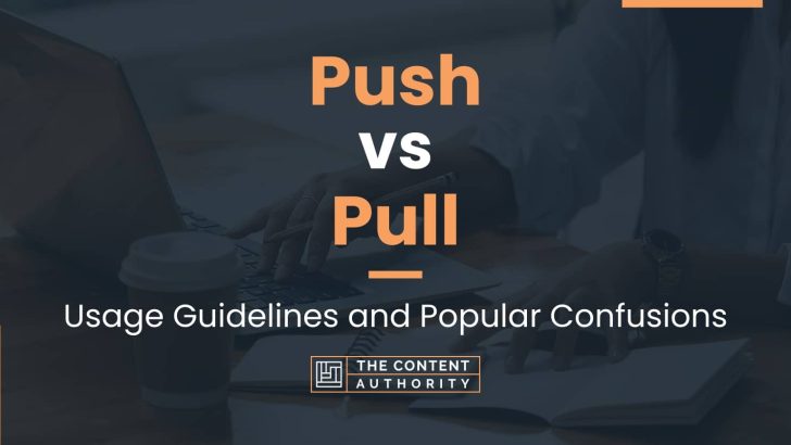 Push vs Pull: Usage Guidelines and Popular Confusions