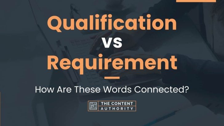 Qualification vs Requirement: How Are These Words Connected?