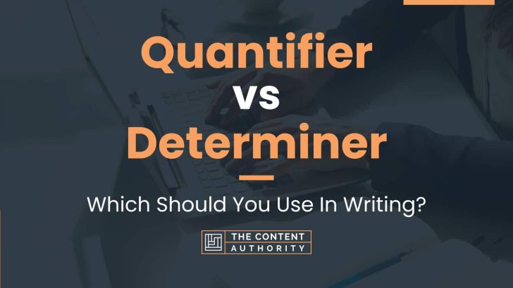 Quantifier vs Determiner: Which Should You Use In Writing?