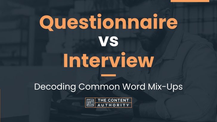 Questionnaire vs Interview: Decoding Common Word Mix-Ups