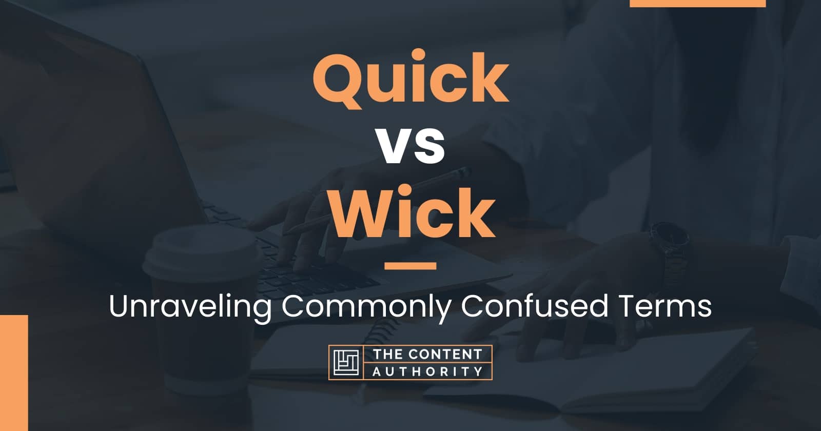 Quick vs Wick Unraveling Commonly Confused Terms