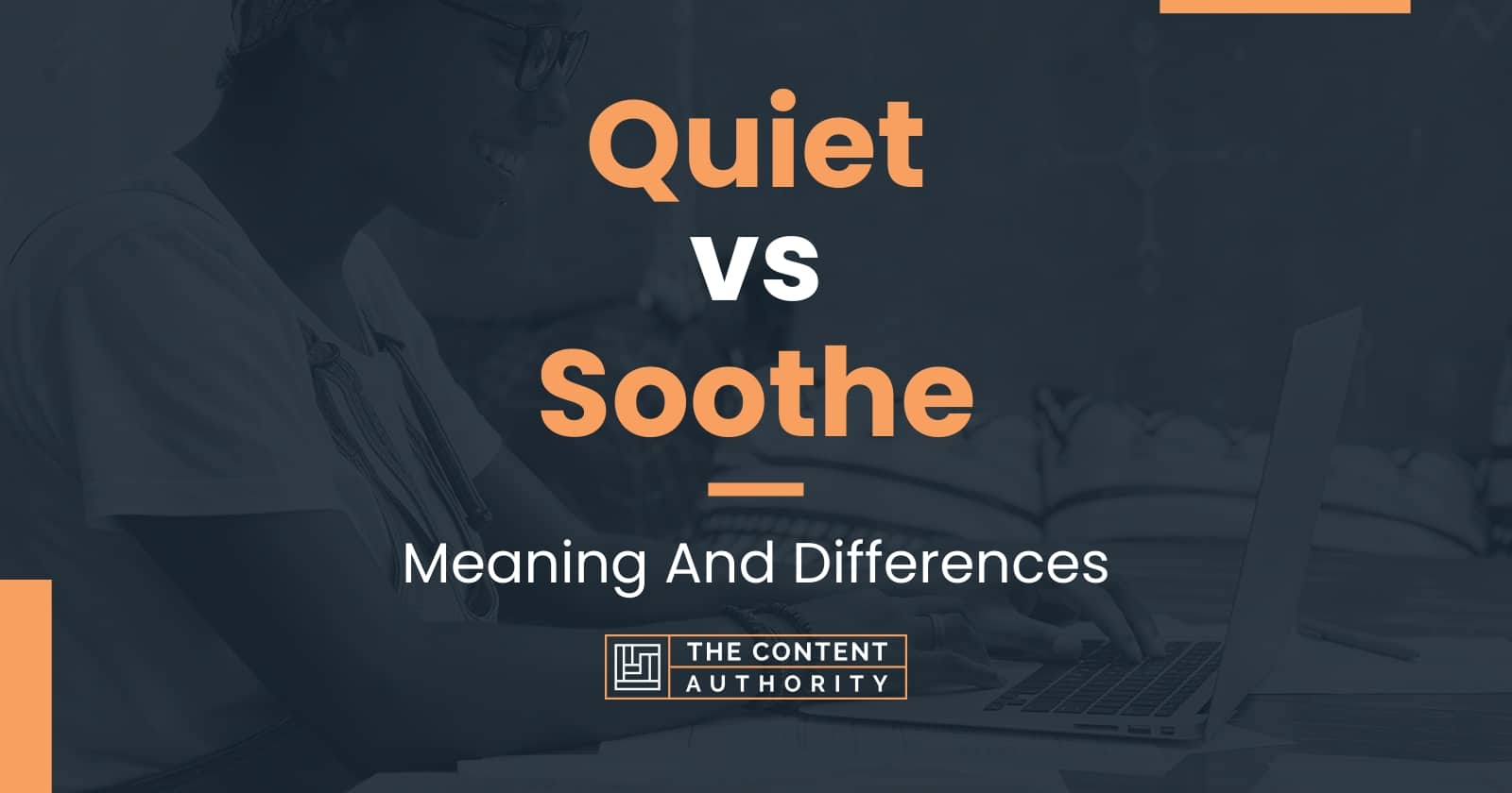 Quiet Vs Soothe Meaning And Differences