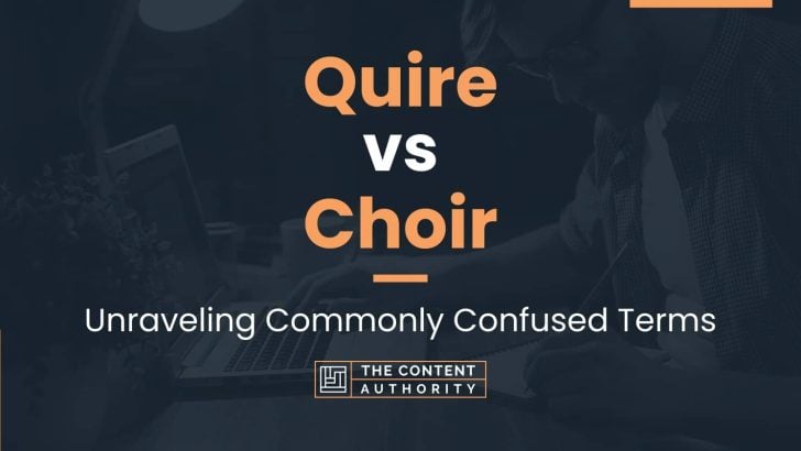 Quire vs Choir: Unraveling Commonly Confused Terms