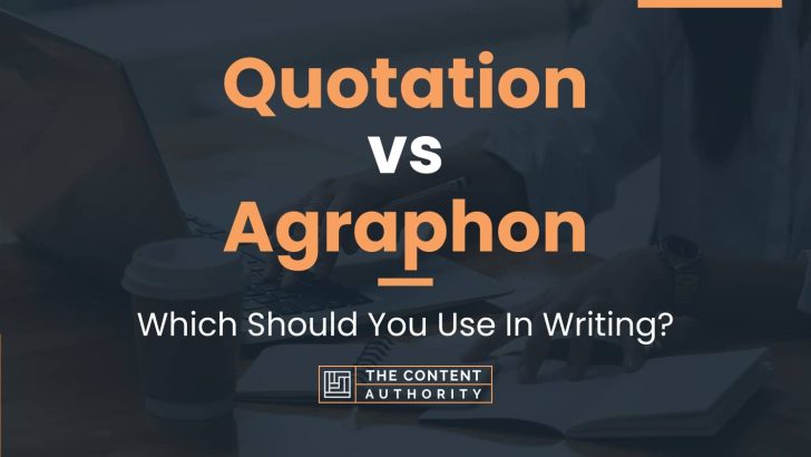 Quotation vs Agraphon: Which Should You Use In Writing?