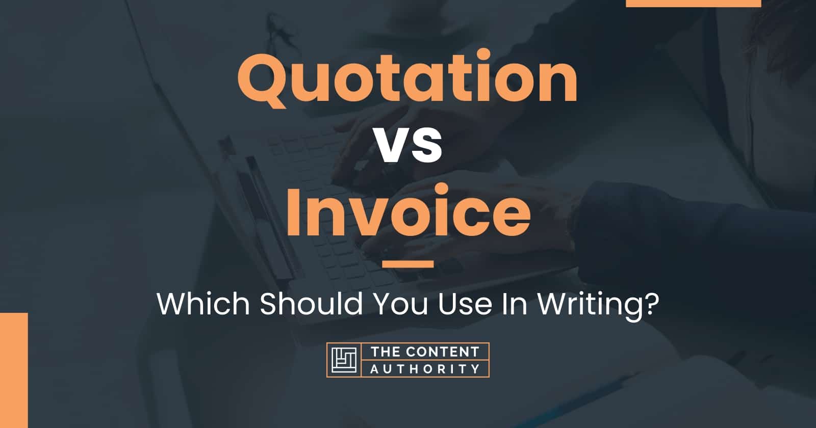 Quotation vs Invoice: Which Should You Use In Writing?