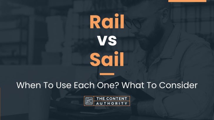 Rail vs Sail: When To Use Each One? What To Consider