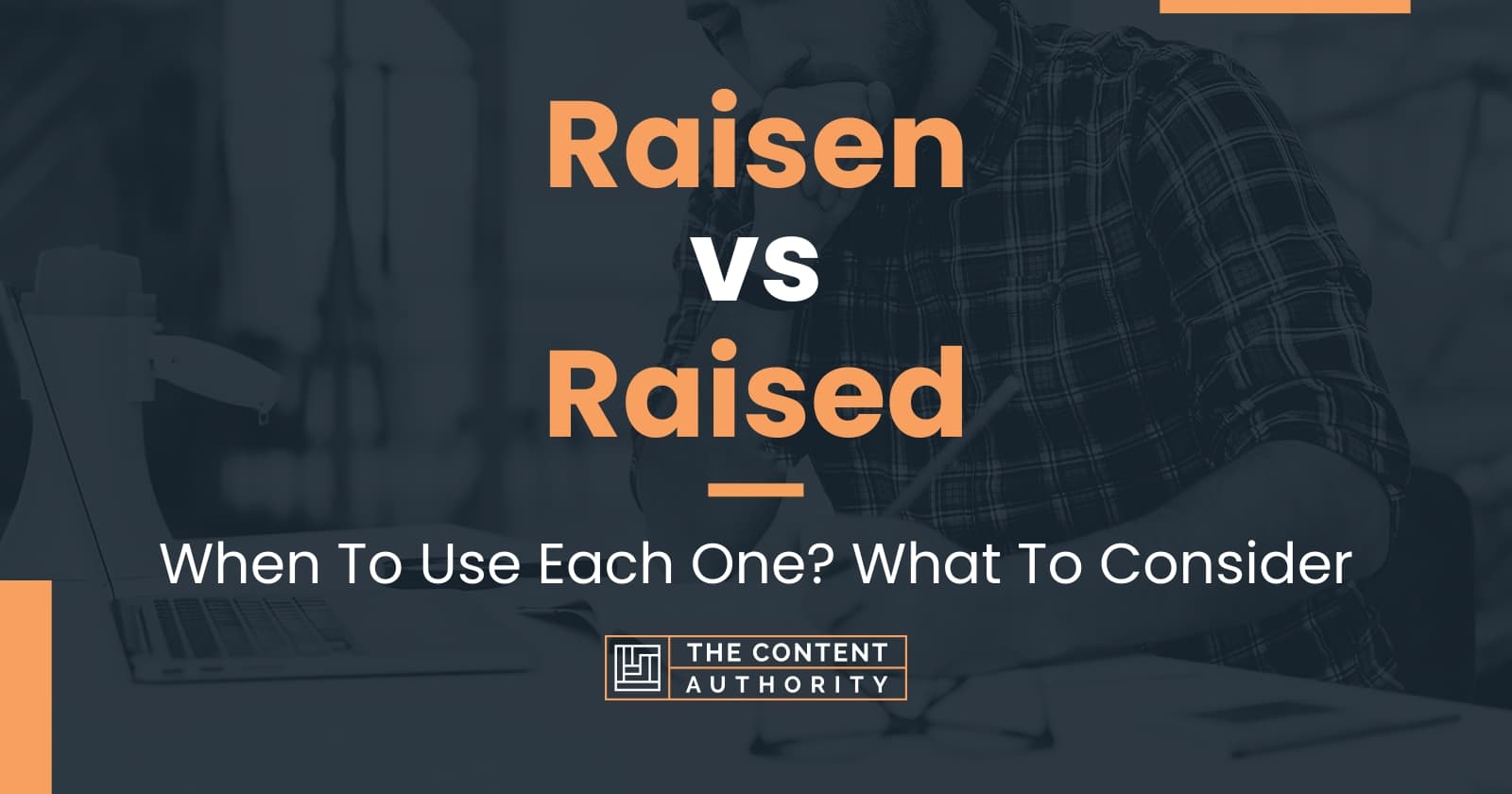 Raisen vs Raised When To Use Each One? What To Consider