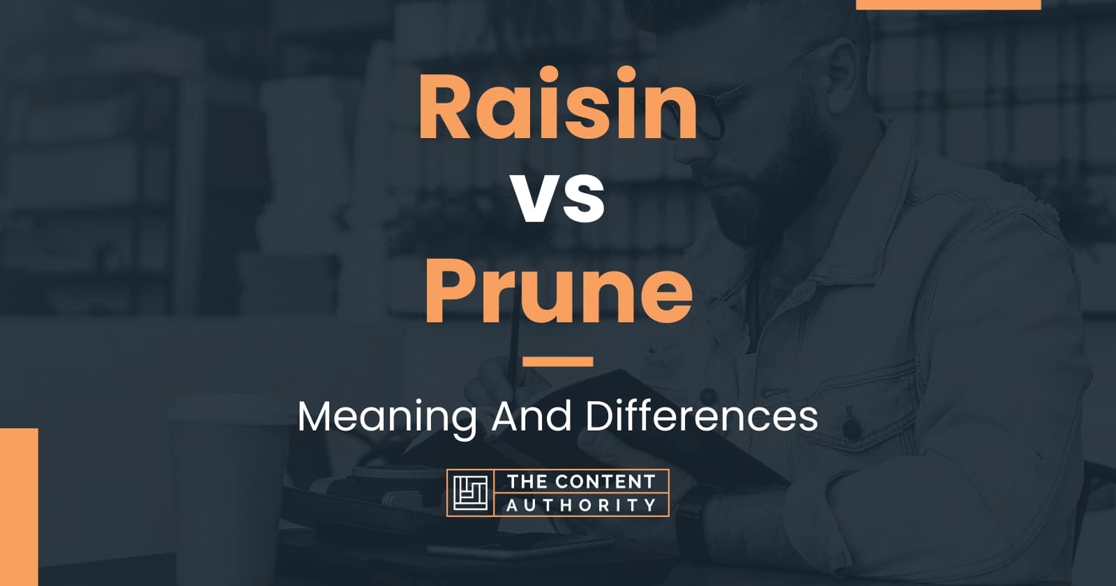 Raisin vs Prune: Meaning And Differences