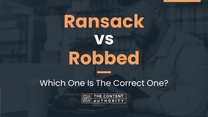 Ransack vs Robbed: Which One Is The Correct One?