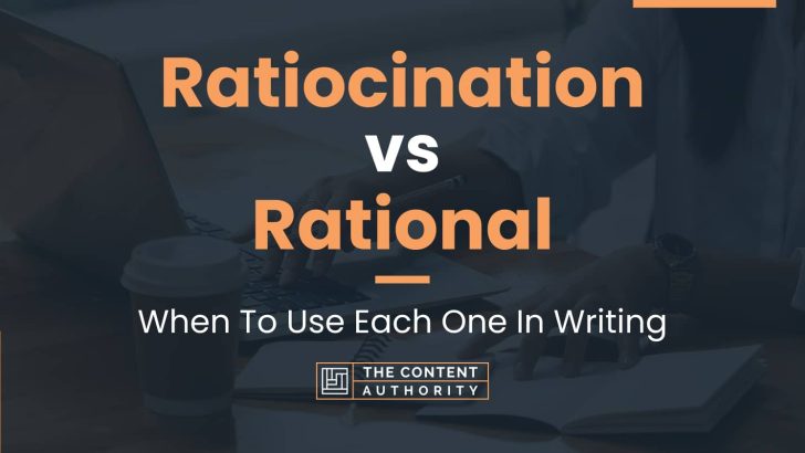 Ratiocination vs Rational: When To Use Each One In Writing