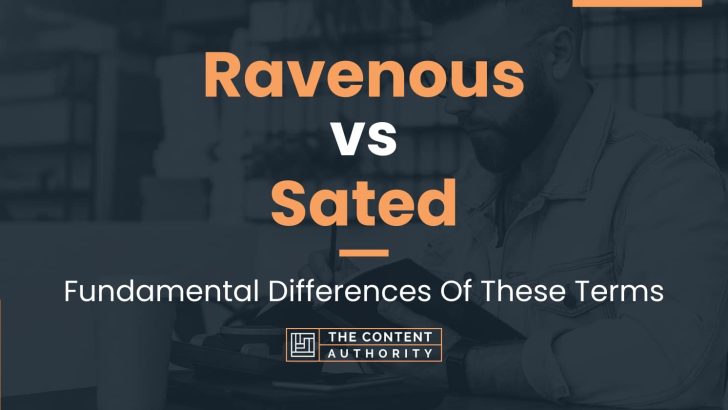 Ravenous vs Sated: Fundamental Differences Of These Terms