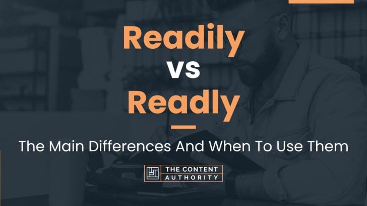 Readily vs Readly: The Main Differences And When To Use Them