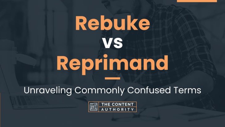 Rebuke vs Reprimand: Unraveling Commonly Confused Terms
