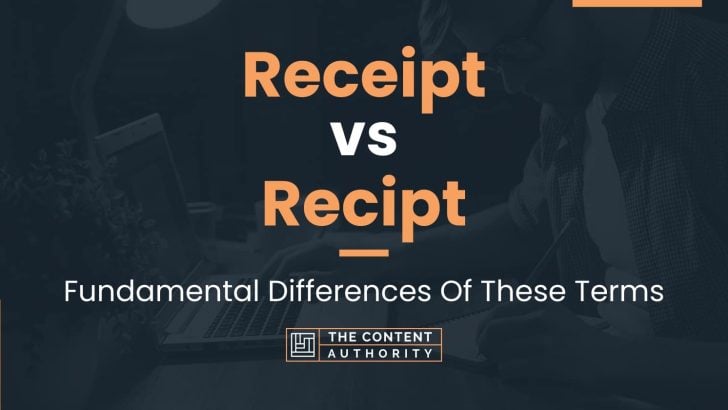 Receipt vs Recipt: Fundamental Differences Of These Terms