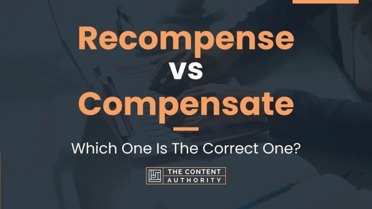 Recompense vs Compensate: Which One Is The Correct One?