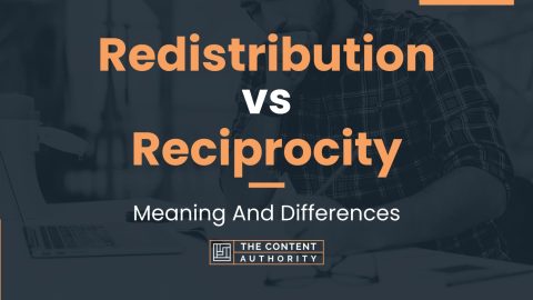 Redistribution vs Reciprocity: Meaning And Differences