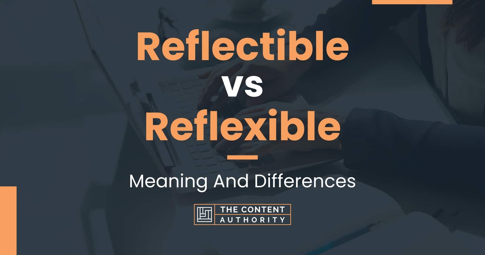 Reflectible vs Reflexible: Meaning And Differences