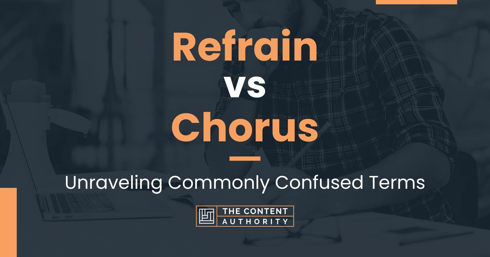 Refrain vs Chorus Unraveling Commonly Confused Terms