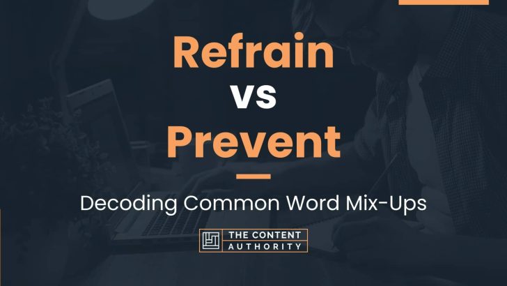 Refrain vs Prevent: Decoding Common Word Mix-Ups