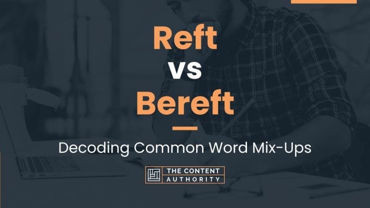 Reft vs Bereft: Decoding Common Word Mix-Ups