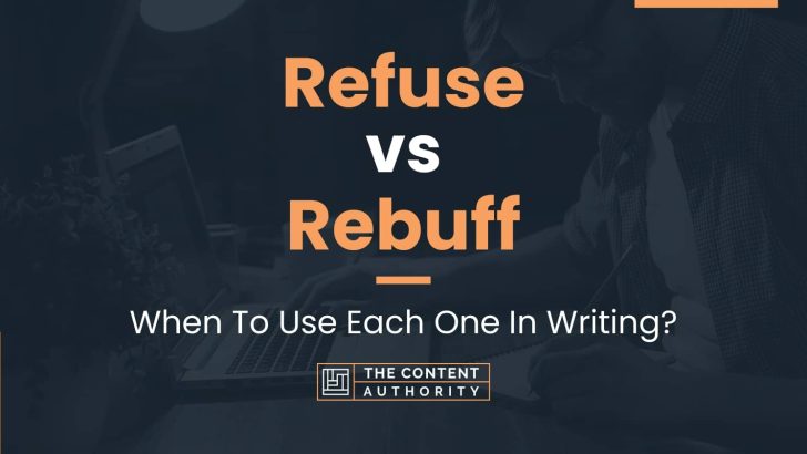 Refuse vs Rebuff: When To Use Each One In Writing?