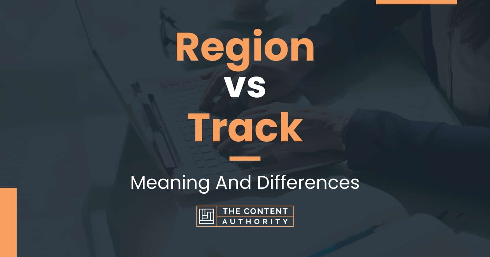 region-vs-track-meaning-and-differences