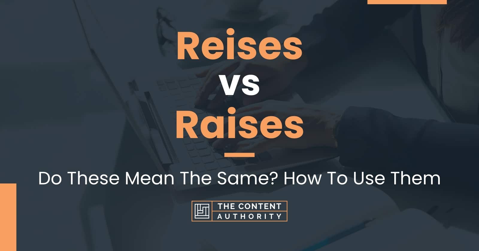 reises-vs-raises-do-these-mean-the-same-how-to-use-them