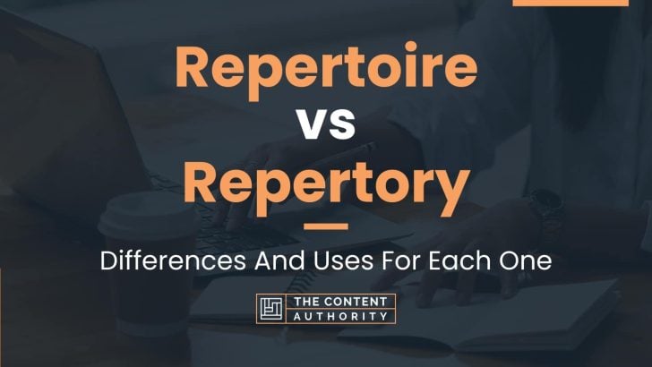 Repertoire vs Repertory: Differences And Uses For Each One