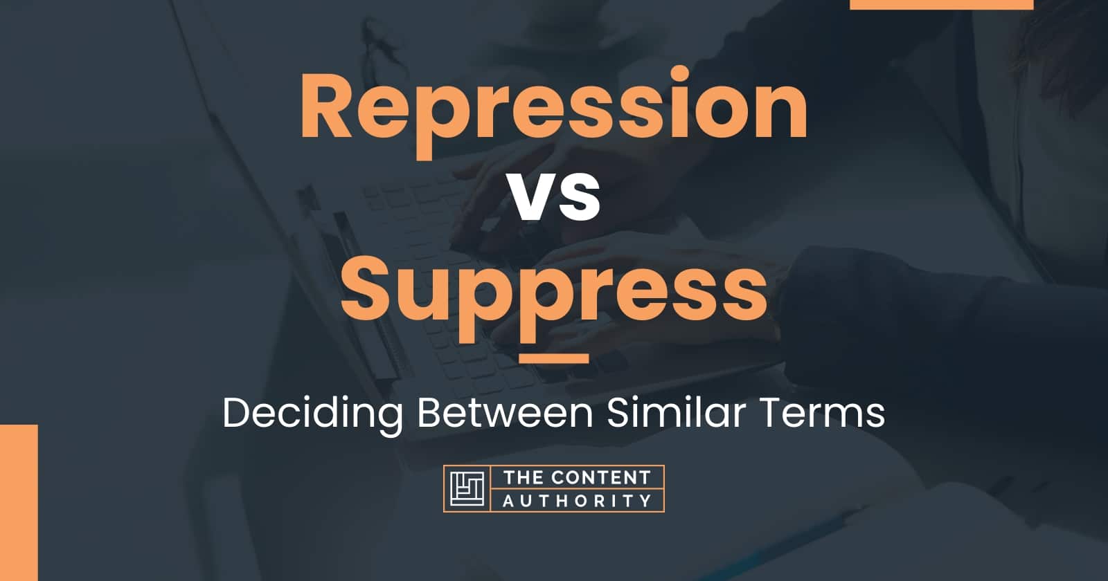 repression-vs-suppress-deciding-between-similar-terms