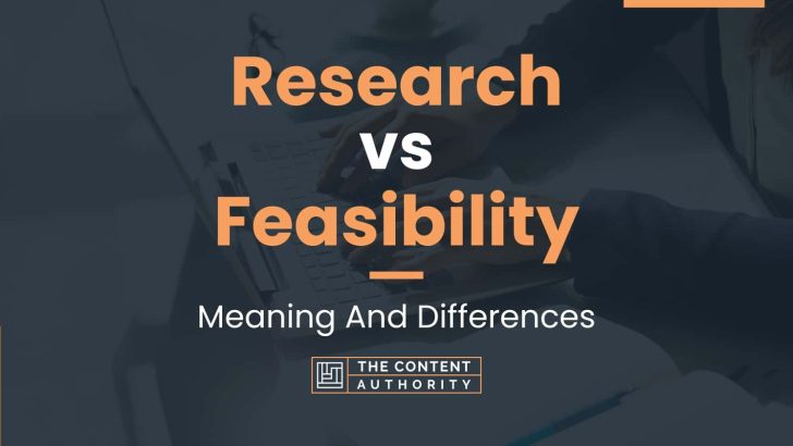 Research vs Feasibility: Meaning And Differences