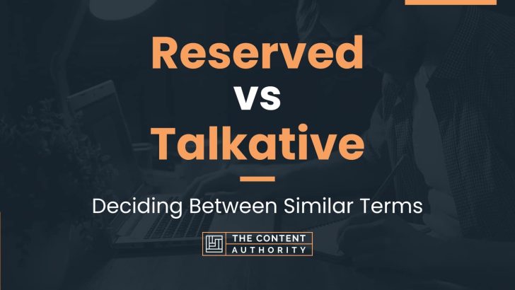 Reserved vs Talkative: Deciding Between Similar Terms