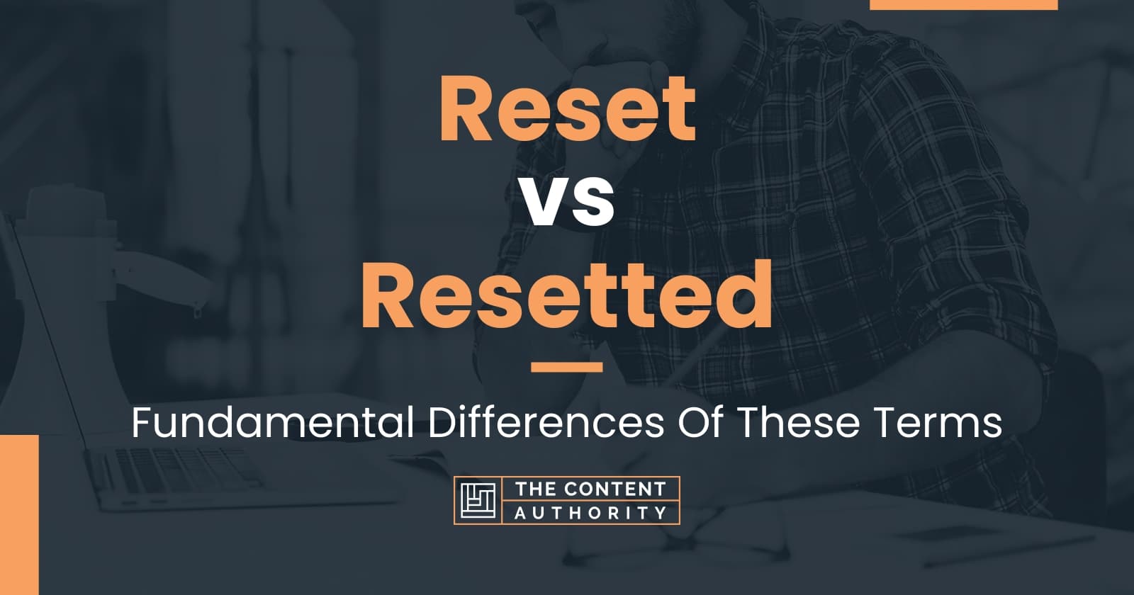 reset-vs-resetted-fundamental-differences-of-these-terms