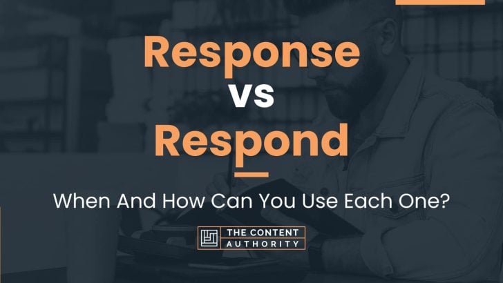 Response vs Respond: When And How Can You Use Each One?