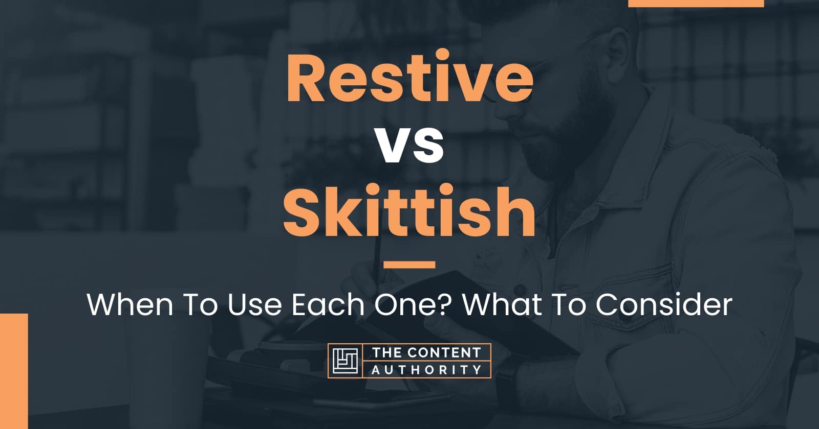 restive-vs-skittish-when-to-use-each-one-what-to-consider