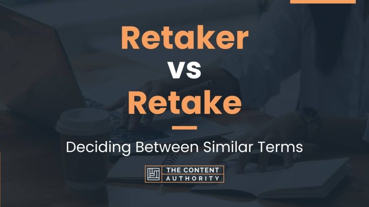 Retaker vs Retake: Deciding Between Similar Terms