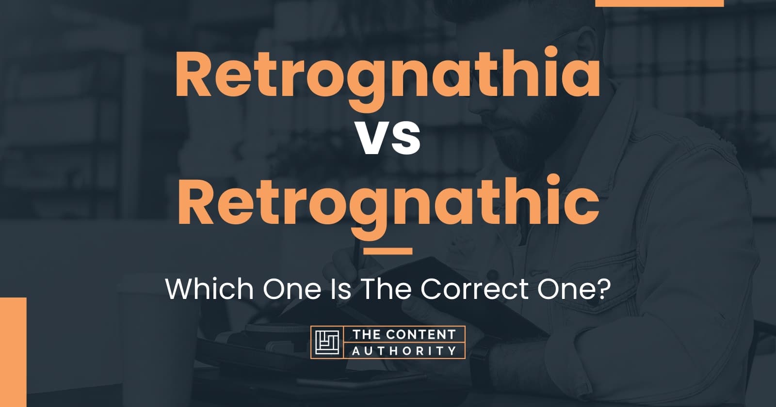 Retrognathia vs Retrognathic: Which One Is The Correct One?