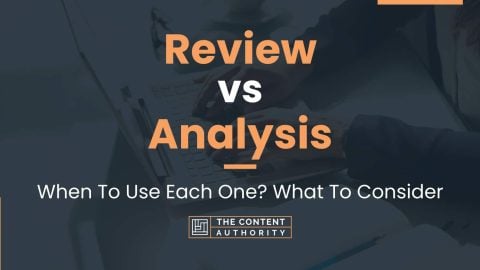 Review vs Analysis: When To Use Each One? What To Consider