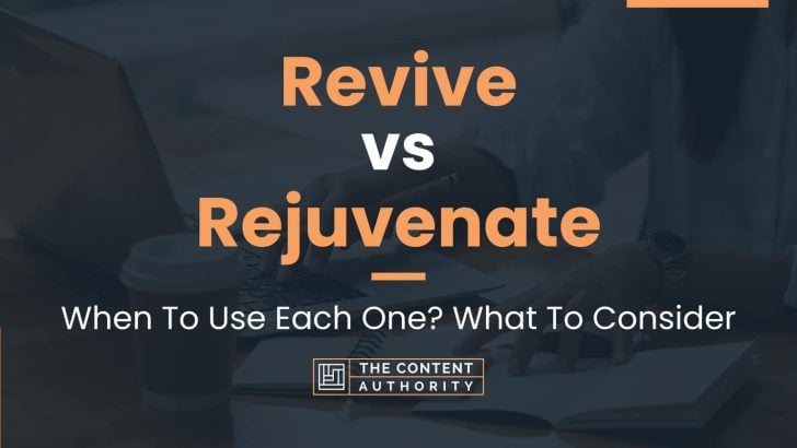Revive vs Rejuvenate: When To Use Each One? What To Consider