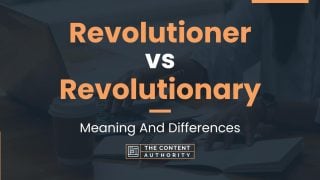 Revolutioner vs Revolutionary: Meaning And Differences