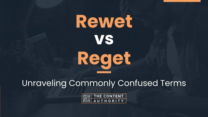 Rewet vs Reget: Unraveling Commonly Confused Terms