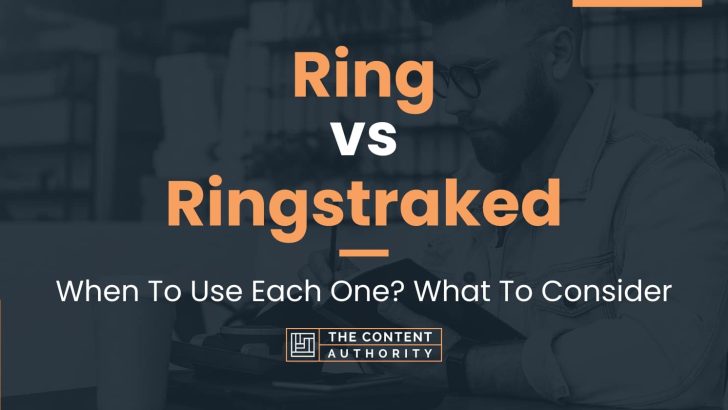 Ring vs Ringstraked: When To Use Each One? What To Consider