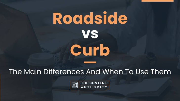 Roadside vs Curb: The Main Differences And When To Use Them