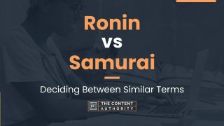 Ronin vs Samurai: Deciding Between Similar Terms