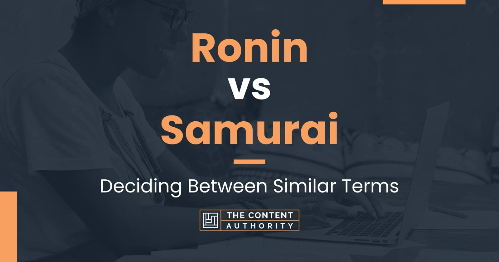 Ronin vs Samurai: Deciding Between Similar Terms