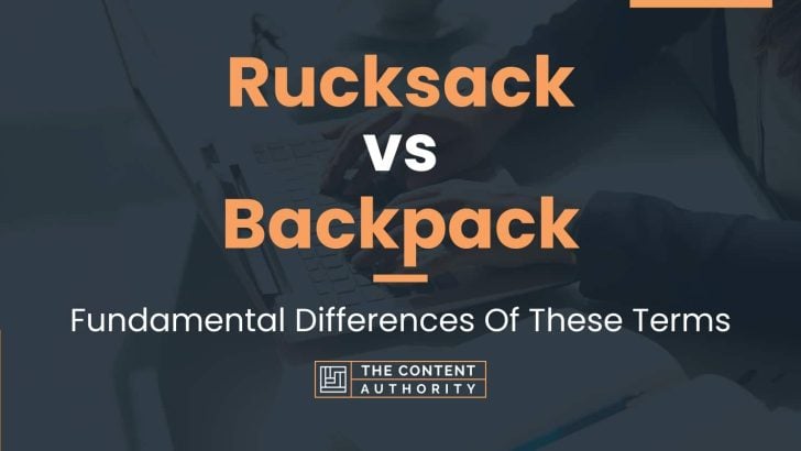 Rucksack vs Backpack: Fundamental Differences Of These Terms