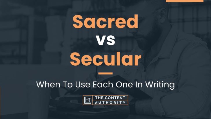 Sacred vs Secular: When To Use Each One In Writing