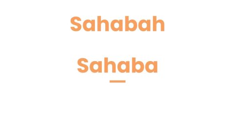 Sahabah vs Sahaba: Meaning And Differences