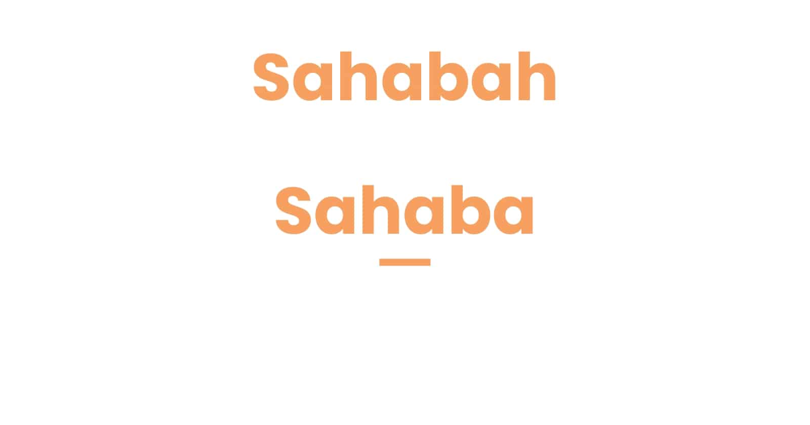 Sahabah vs Sahaba: Meaning And Differences