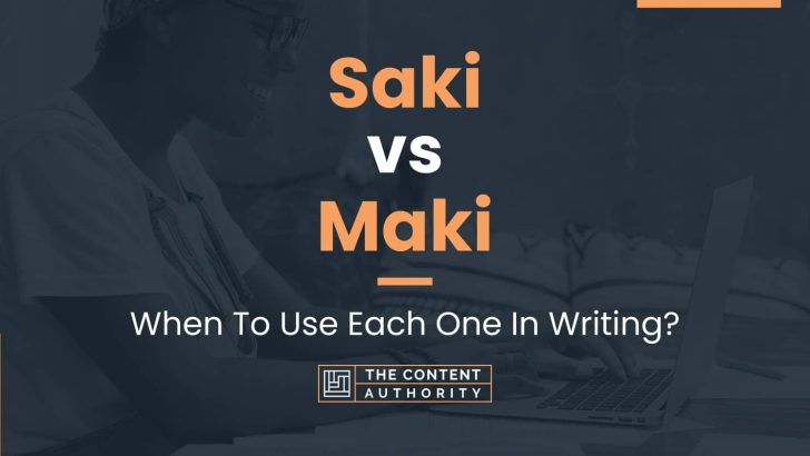 Saki vs Maki: When To Use Each One In Writing?